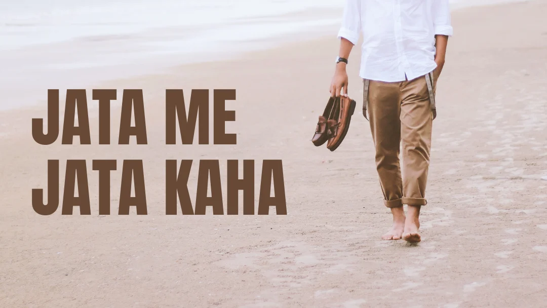 Jata Me Jata Kaha Song Lyrics