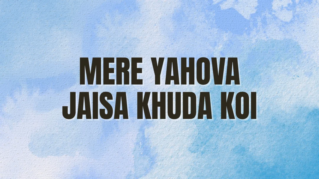 Mere Yahova Jaisa Khuda Koi Song Lyrics