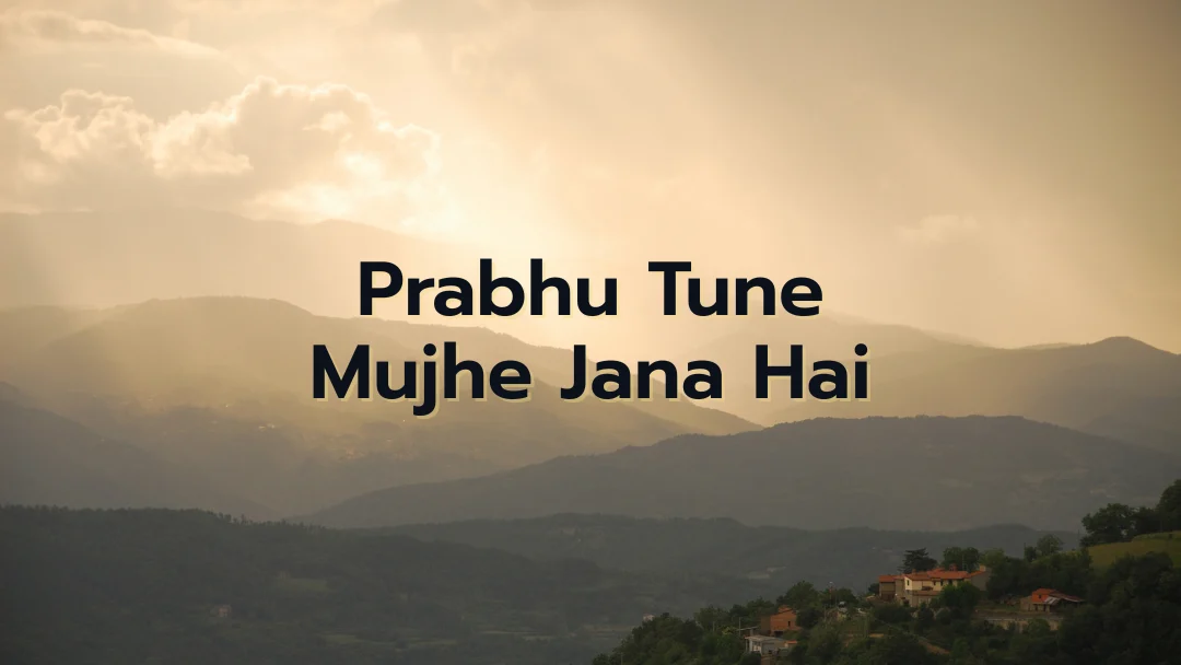 Prabhu Tune Mujhe Jana Hai Song Lyrics