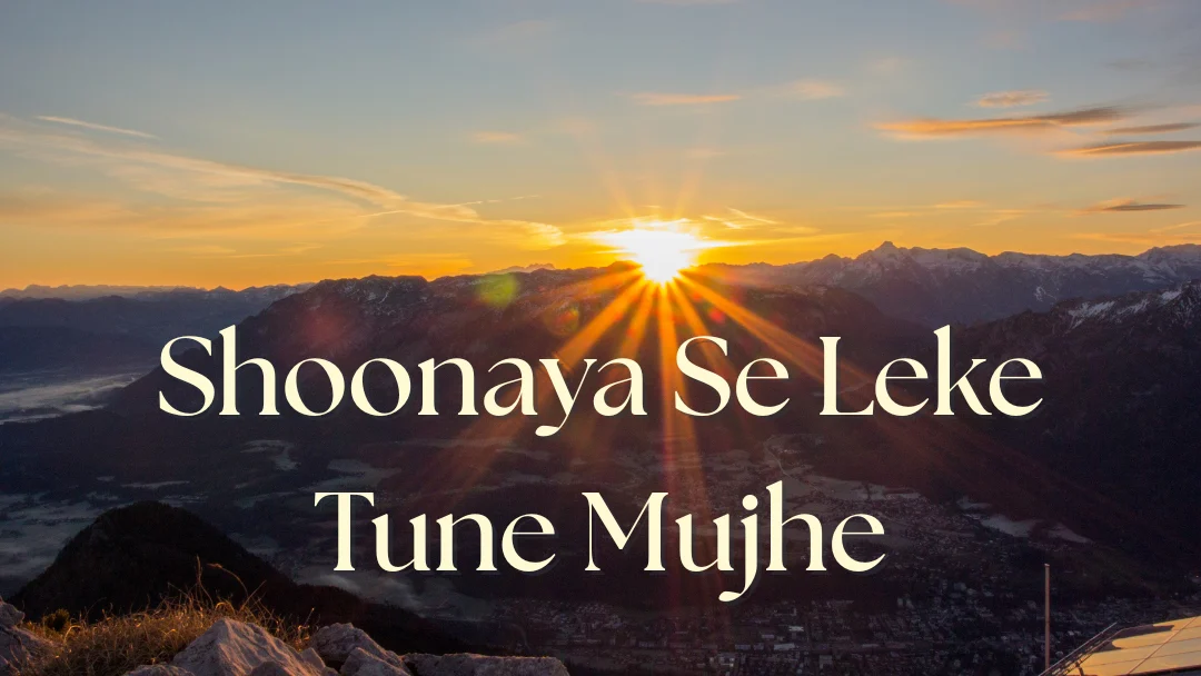Shoonaya Se Leke Tune Mujhe Song Lyrics