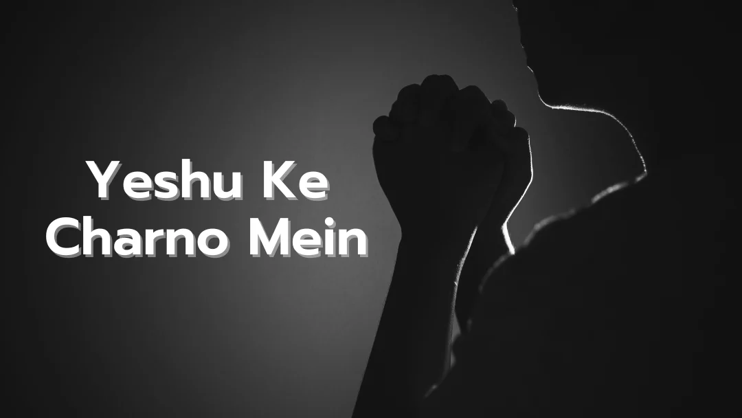 Yeshu Ke Charno Mein Song Lyrics